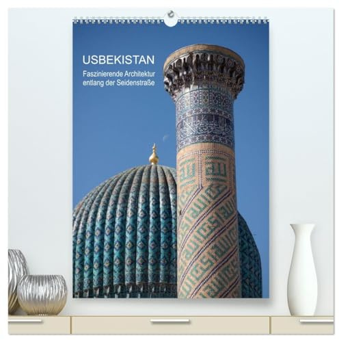 Usbekistan - Faszinierende Architektur entlang der Seidenstraße (hochwertiger Premium Wandkalender 2026 DIN A2 hoch), Kunstdruck in Hochglanz: Die ... der alten Seidenstraße. (CALVENDO Orte)