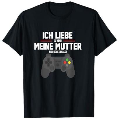 Ich liebe es wenn meine Mutter mich Zocken Lässt Läßt Mama T-Shirt