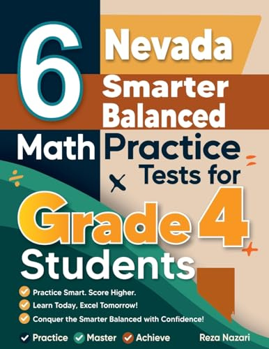6 Nevada Smarter Balanced Grade 4 Math Practice Tests: A Complete Guide to Building Math Mastery and Excelling on the Nevada Smarter Balanced Test