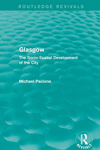 Glasgow: The Socio-spatial Development of the City (Routledge Revivals) (English Edition)