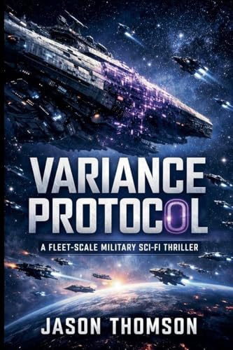 Variance Protocol: A Fleet-Scale Military Sci-Fi Thriller