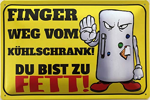 Blechschild 30 x 20 cm Warnschild: Finger weg vom Kühlschrank ! Du bist zu FETT ! Deko7