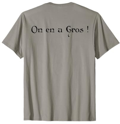On en a Gros ! Kaamelott T-Shirt