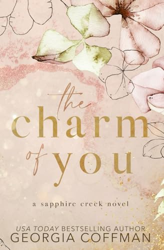 The Charm of You: A Grumpy Sunshine, Small Town Romance: A Small Town Romance (Sapphire Creek Series, Band 1)