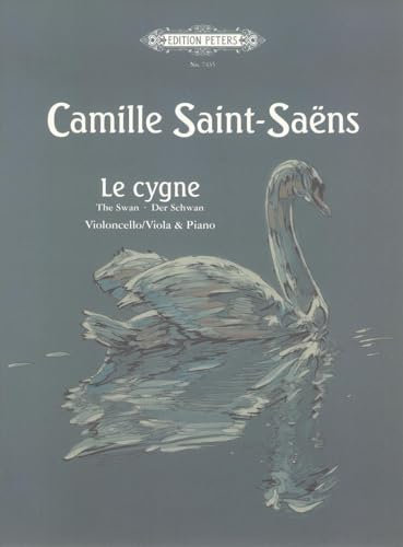 Le cygne (Der Schwan): für Viola oder Violoncello und Klavier (Edition Peters)