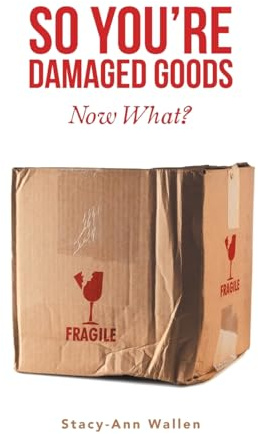 So You’re Damaged Goods: Now What?