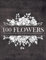 100 Flowers Coloring Book: 100 Beginner-Friendly and relaxing floral coloring pages for kids adults seniors to help with digital-detox, stress relief ... (Mushroom and Flowers Coloring Book Series)