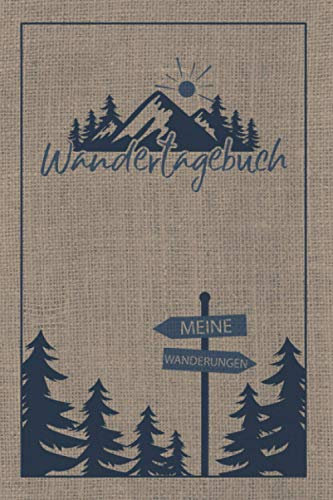 Wandertagebuch: Meine Wanderungen: Wandertagebuch zum Ausfüllen und Eintragen als Gipfelbuch oder Geschenk für Wanderer, Bergsteiger und Bergsportler ... Gipfellogbuch zum Wandern und Bergsteigen
