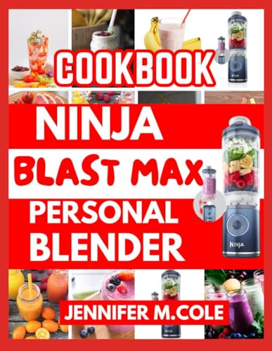 NINJA BLAST MAX PORTABLE BLENDER COOKBOOK: Quick and Easy Smoothie, Shake, and Snack Recipes for Busy Lifestyles