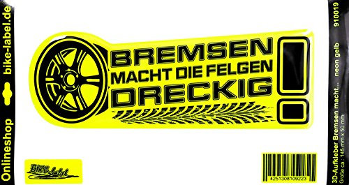 BIKE-label Sprüche Aufkleber 3D Bremsen Macht die Felgen dreckig Neon Gelb für Auto Motorrad Handy Laptop Tablet 910019