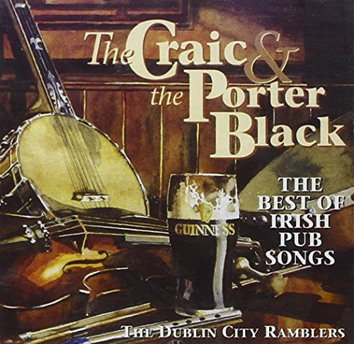 The Craic and The Porter Black: The Best Of Irish Pub Songs
