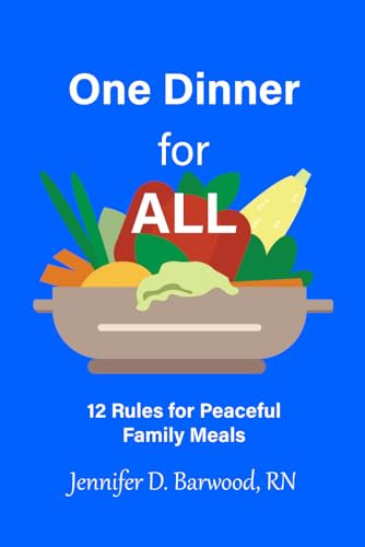 One Dinner for ALL: 12 Steps for Peaceful Family Meals