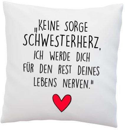 LIEBTASTISCH Liebes Kissenbezug mit Spruch ''Keine Sorge, Schwesterherz. Ich werde Dich für den Rest deines Lebens Nerven.'' - Kissen-Hülle - Deko-Kissen - weiß 40cm x 40cm - Liebe - Schwester