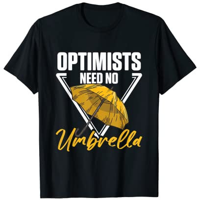 Optimisten brauchen keinen Regenschirm - Optimistisch T-Shirt