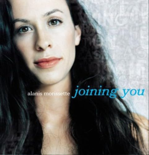 Morissette, Alanis : Joining You (+ Your House)
