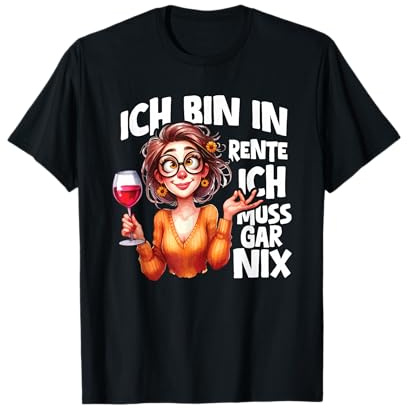 Ich Bin in Rente Ich Muss Gar Nix Rentnerin Wine Funny T-Shirt