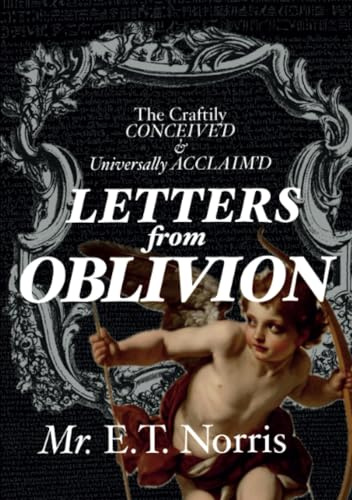 The Craftily CONCEIVE’D & Universally ACCLAIM’D : LETTERS FROM OBLIVION