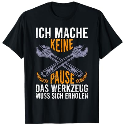 Handwerker Spruch Keine Pause Werkzeug erholt sich Bastler T-Shirt