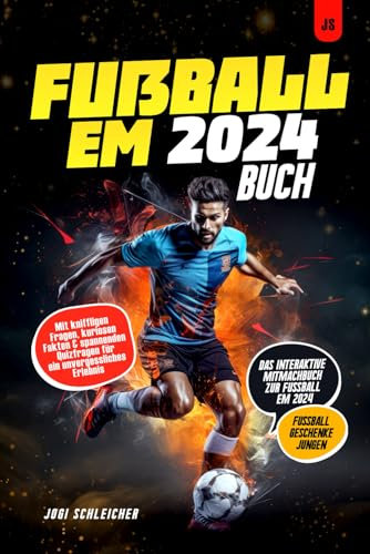 Fußball EM 2024 Buch - Das interaktive Mitmachbuch zur Fussball EM 2024: Mit kniffligen Fragen, kuriosen Fakten & spannenden Quizfragen für ein unvergessliches Erlebnis | Fussball Geschenke Jungen
