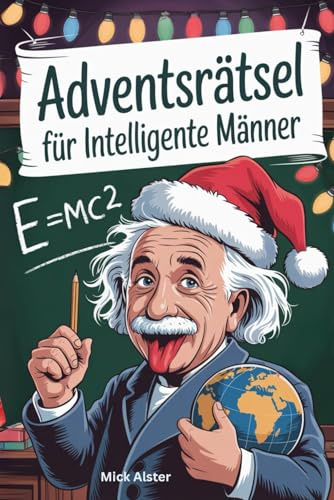 Adventsrätsel für intelligente Männer: weihnachtliche Denksportaufgaben für kluge Köpfe