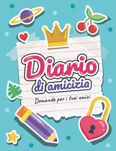 Diario di Amicizia Delle Ragazze Adolescenti: Domande ai Tuoi Migliori Amici per Bambini