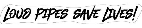 Aufkleber Sticker Loud Pipes Save Lives Auto Motorrad Bulli Moped JDM Tuning
