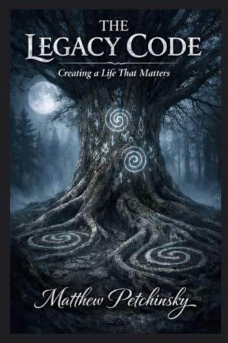 The Legacy Code: Creating a Life That Matters