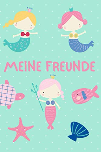 Meine Freunde: Freundebuch Meerjungfrau Freundschaftsbuch Mädchen (Beste Freunde)
