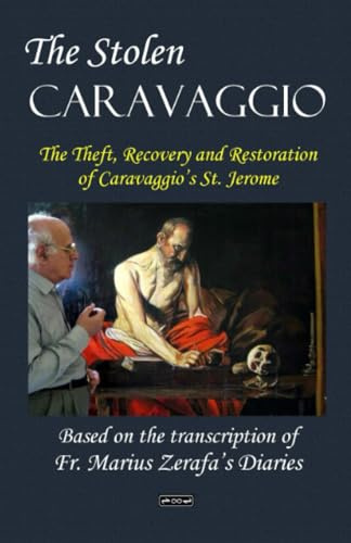 The Stolen Caravaggio: The Theft, Recovery and Restoration of Caravaggio’s St. Jerome