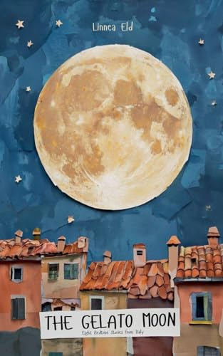 The Gelato Moon: Eight Bedtime Stories from Italy