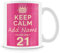 MUGGZ Personalised Keep Calm You’re Only 21 or Any Age Pink Mug Gift for Her | Custom Name Funny Birthday Present for Daughters Friends Colleagues | Ceramic Coffee Cup | Dishwasher Safe Novelty Gift