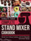 Complete Stand Mixer Cookbook: Elevate Your Culinary Creations with 215 Delectable Stand Mixer Recipes
