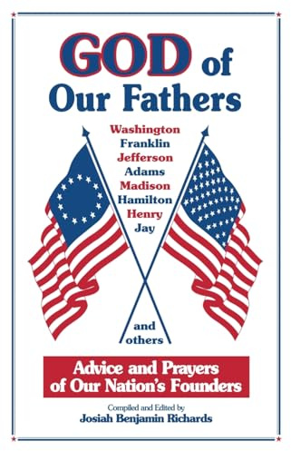 God of Our Fathers: Advice and Prayers of Our Nation's Founders