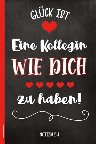 Lieblingskollegin: Schönes Notizbuch als Lieblingskollegin Geschenk mit dem Spruch GLÜCK ist eine KOLLEGIN wie DICH zu haben wird jede Arbeitskollegin erfreuen