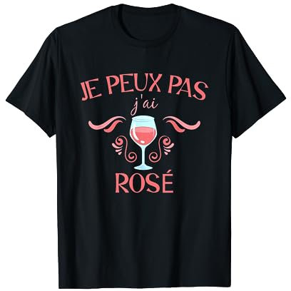 Humour Je peux pas j'ai Rosé Alcool Vin Rosé T-Shirt