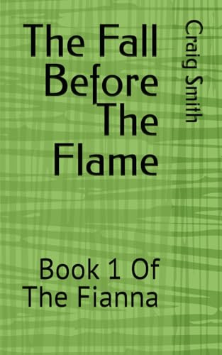 The Fall Before The Flame: 1 (The Fianna)