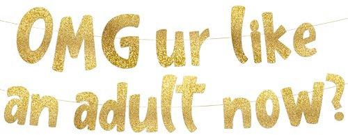 OMG ur like and adult now? Gold Glitter Banner – 18th and 21st Birthday Banner - Graduation Party Decorations Favors and Supplies