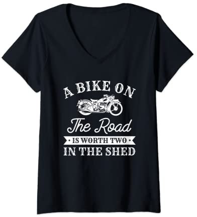 Womens A Bike On The Road Is Worth Two In The Shed Motorcycle Biker V-Neck T-Shirt
