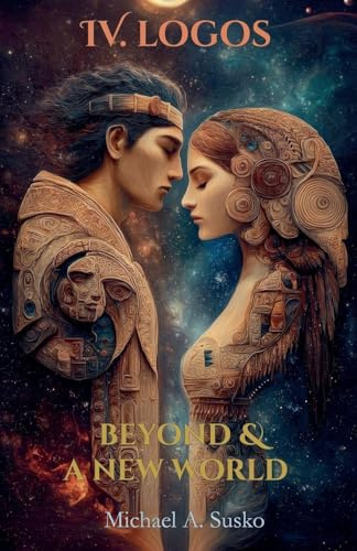 Beyond & A New World: IV Logos (Beyond and a New World, Band 4)