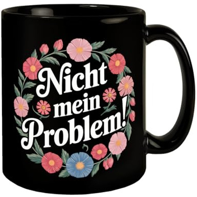 Nicht mein Problem Blumensprache Tasse Vintage-Look KaffeeTasse Humorvolle Illustration mit Blumenkranz auf schwarzem Hintergrund für jede Problemstimmung