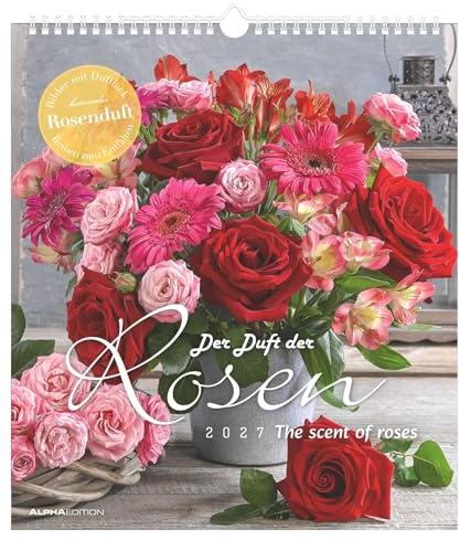 Der Duft der Rosen 2027: Wandkalender 30x34 cm mit 12 Rosenarrangements, Duftlack und Platz für Notizen