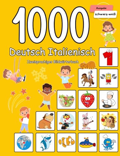 1000 Deutsch Italienisch Zweisprachiges Bildwörterbuch: Wortschatz schnell erweitern für Kinder