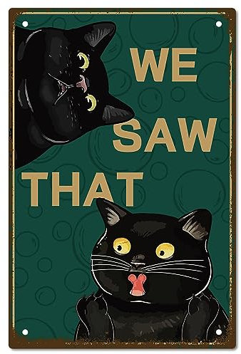 CREATCABIN Black Cat Metall-Blechschild We Saw That Schilder,Vintage-Eisenschild,Gemälde,Poster,Plakette,Retro-Wandbild,Zum Aufhängen,Wandkunst,Dekor Für Restaurant,Zuhause,Wohnzimmer,20x30cm
