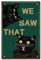 CREATCABIN Black Cat Metall-Blechschild We Saw That Schilder,Vintage-Eisenschild,Gemälde,Poster,Plakette,Retro-Wandbild,Zum Aufhängen,Wandkunst,Dekor Für Restaurant,Zuhause,Wohnzimmer,20x30cm