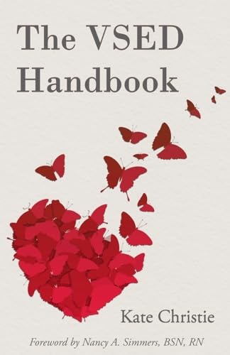 The VSED Handbook: A Practical Guide to Voluntarily Stopping Eating and Drinking