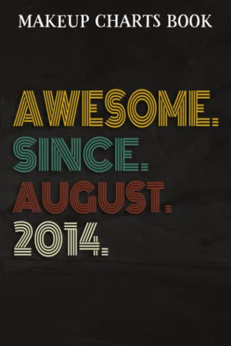 Makeup Charts Book :Awesome Since August 2014 8 Years Old 8th Birthday Gift: Gifts for Boyfriend:Makeup Eyes and Face Charts Model Size 6x9 110 ... Used to ... Design (Makeup Artists Portfolio