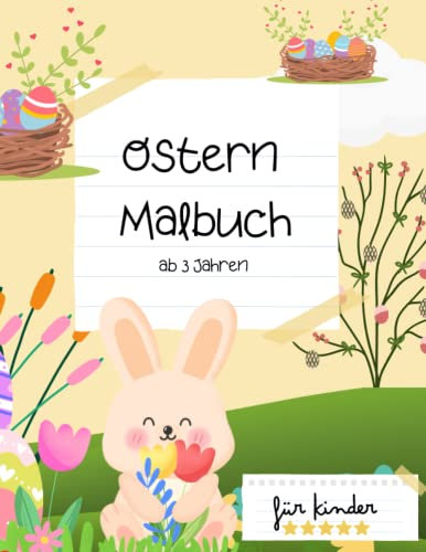 Ostern Malbuch für Kinder ab 3 Jahren: Über 30 süße Hasen-Malvorlagen mit Korb-Ostereiern, Frühlingsdesigns und viel mehr!