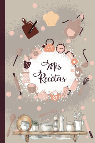 Mis Recetas: Recetario de cocina en blanco para escribir - Cuaderno para 100 Recetas / Formato A5 - 110 páginas. (01)
