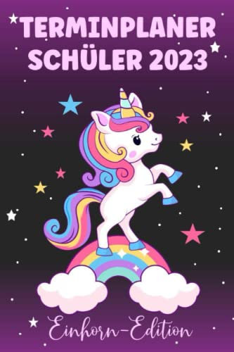 Terminplaner Schüler 2023 Einhorn Edition: Kalender mit Notizbuch, Ferienplan, Notenübersicht und Stundenplan