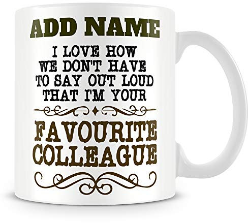 MUGGZ Funny Work Mug Personalised Gift - I Love How We Don't Have to Say It Out Loud That I'm Your Favourite Colleague